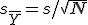 s_{\bar{Y}}=s/\sqrt{N}